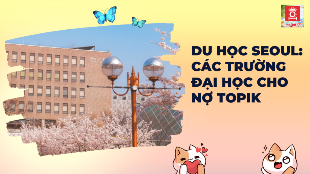 du-hoc-seoul-cac-truong-dai-hoc-cho-no-topik