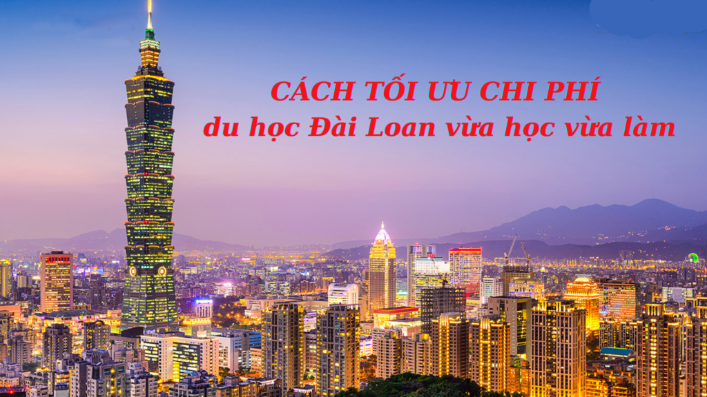cach-toi-uu-chi-phi-du-hoc-dai-loan-vua-hoc-vua-lam