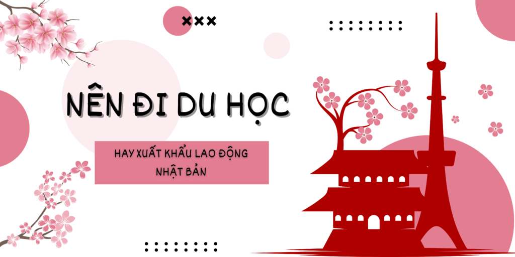 nen-di-du-hoc-hay-xuat-khau-lao-dong-nhat-ban-lua-chon-nao-phu-hop-cho-ban