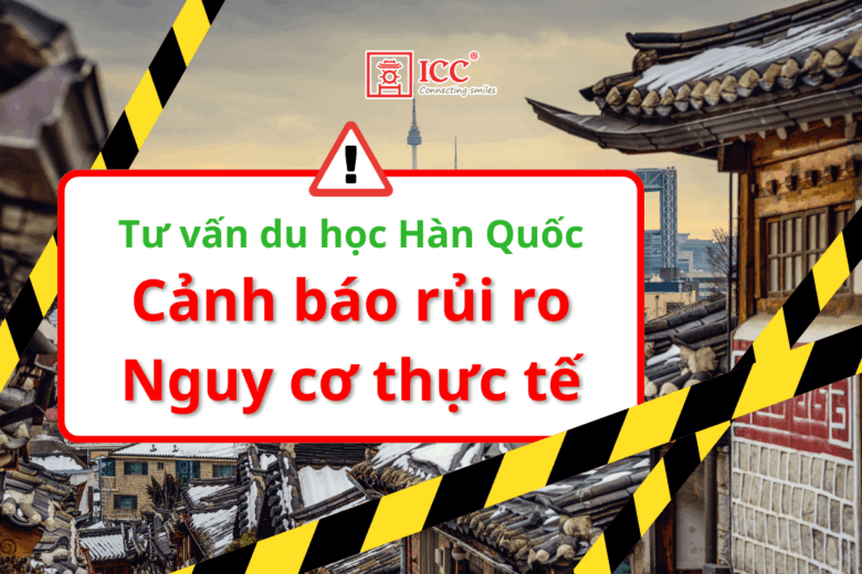tu-van-du-hoc-han-quoc-canh-bao-rui-ro-nguy-co-thuc-te-ban-phai-biet